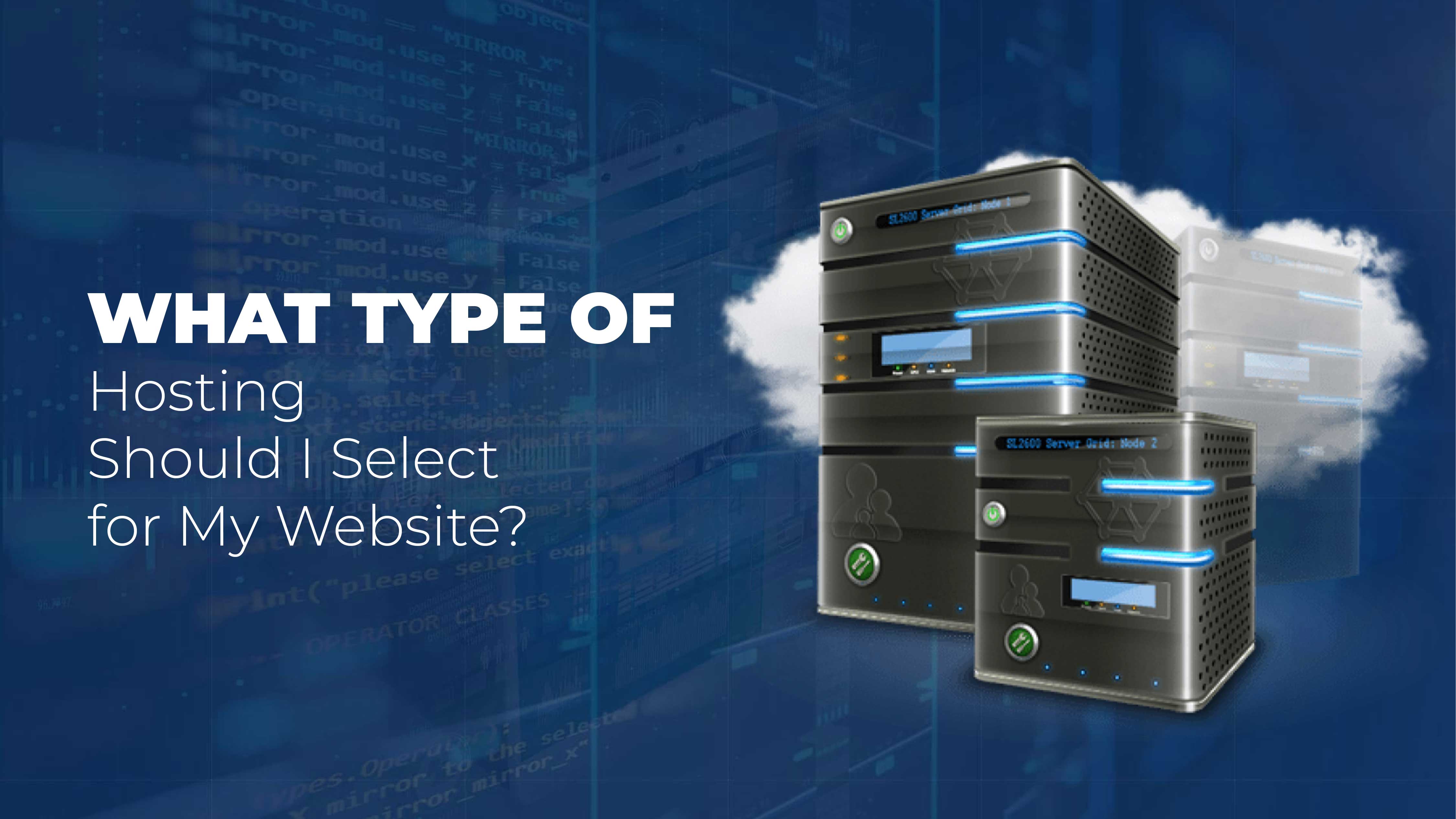 What Type of Hosting Should I Select for My Website?